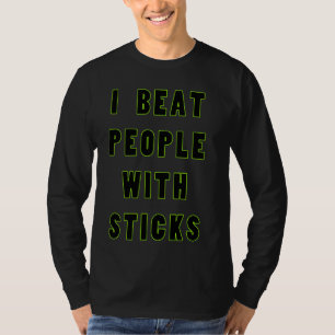 I Beat People With Sticks Sport Sciences Athlete S T-Shirt