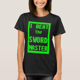 I Beat the Sword Master   Sword Master T-Shirt