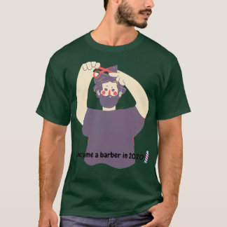 I became a barber in 2020 T-Shirt