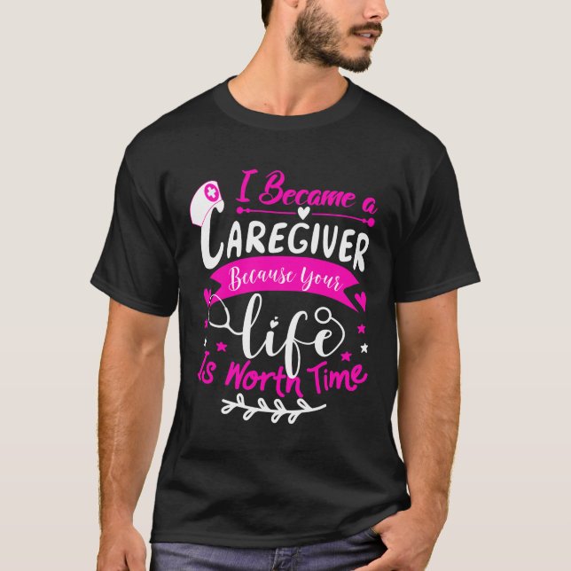 I Became a Caregiver Funny Nurse Caregiver Quotes T-Shirt (Front)