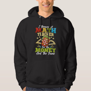 I Became A Math Teacher For The Money Education Sc Hoodie