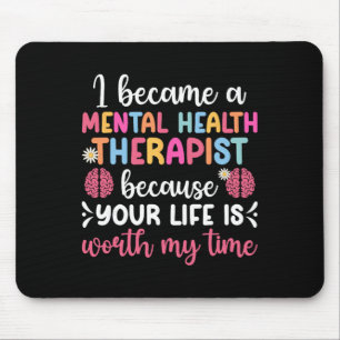 I Became A Mental Health Therapist Mental Health T Mouse Pad