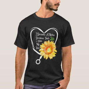 I Became A Nurse Because Your Life Is Worth My Tim T-Shirt
