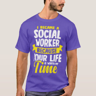 I Became A Social Worker  T-Shirt
