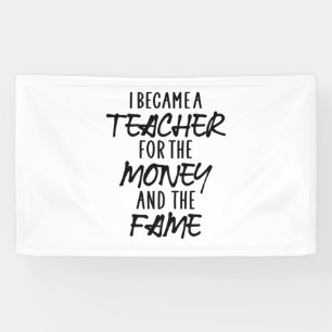I Became A Teacher For The Money Banner