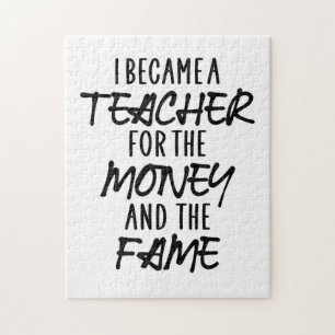 I Became A Teacher For The Money Jigsaw Puzzle