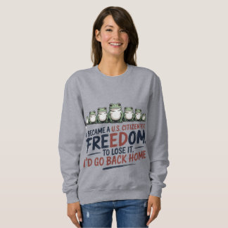 I Became a U.S. Citizen Sweatshirt