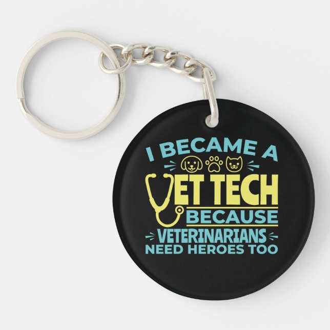 I Became a Vet Tech Funny Heroes Quote Key Ring (Front)