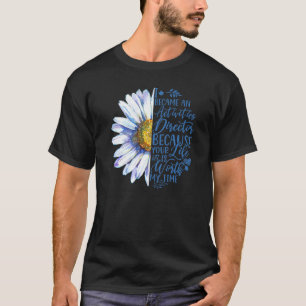 I Became An Activities Director Because Your Life T-Shirt