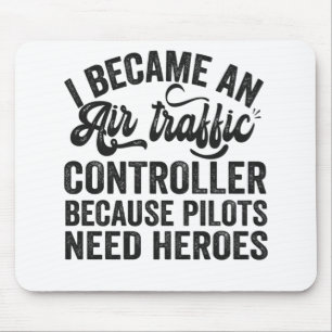 I Became An Air Traffic Controller Because Pilots Mouse Pad