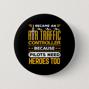 I Became an Air Traffic Controller Heroes 6 Cm Round Badge