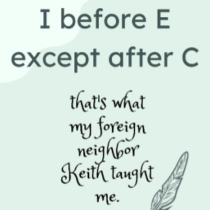 i before e, except after C Poster