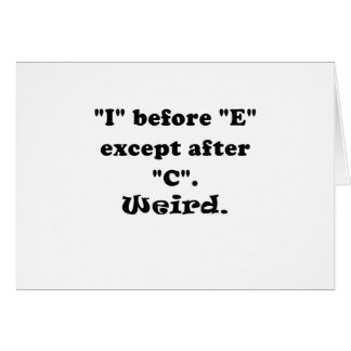 I Before E Except After C Weird