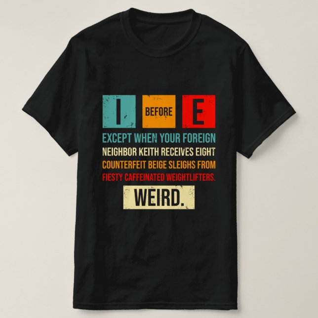 I Before E Funny English Grammar Exceptions  T-Shirt (Design Front)