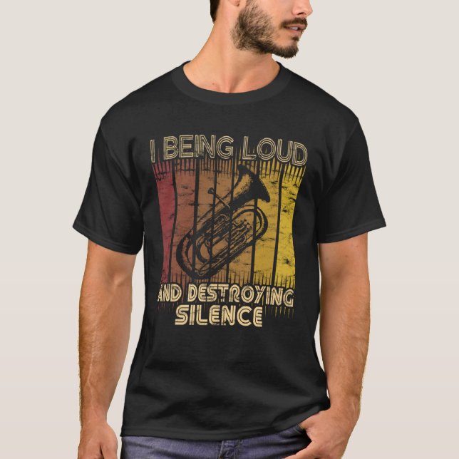 I being loud and destroying silence  Euphonium Pla T-Shirt (Front)