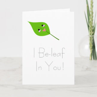 I beleaf in you - greeting card