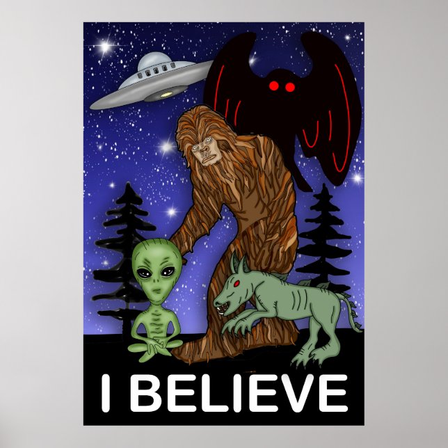 I Believe | Big Foot Alien Mothman UFO Chupacabra  Poster (Front)