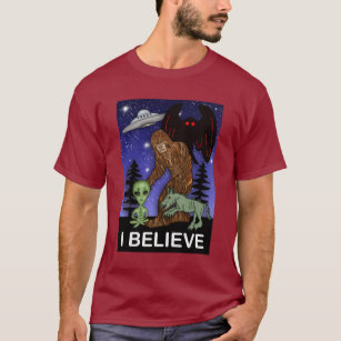 I Believe   Big Foot Alien Mothman UFO Chupacabra  T-Shirt