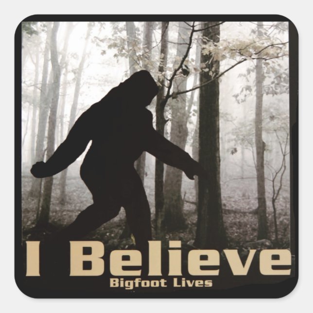 I Believe Bigfoot Lives Square Sticker (Front)