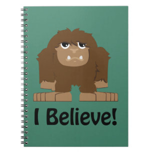 I Believe! Cute bigfoot Notebook