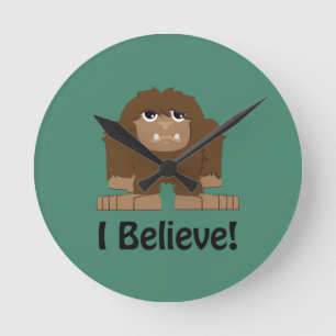 I Believe! Cute bigfoot Round Clock