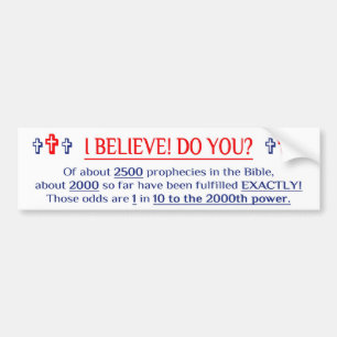 I BELIEVE! DO YOU? Bumper Sticker