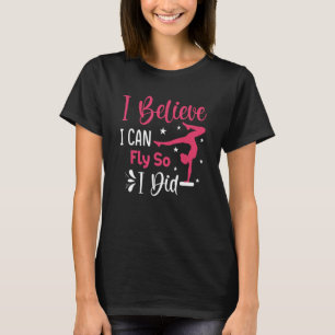 I Believe I Can Fly Gymnast Gymnastics Sports Gra T-Shirt