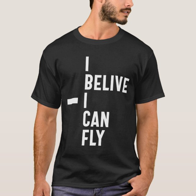 I Believe I Can Fly Inspirational Entrepreneur Gif T-Shirt (Front)