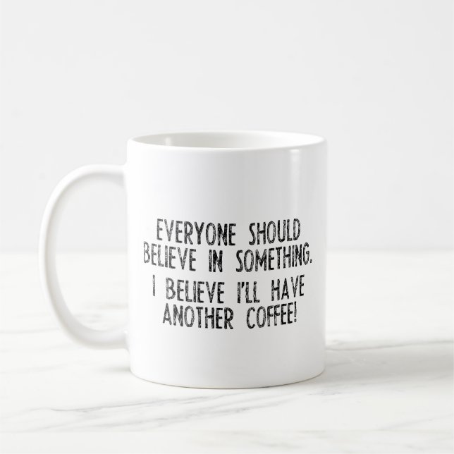 I Believe I Have Another Coffee! Coffee Mug (Left)