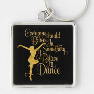 I Believe I’ll Dance Keychain