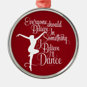 I Believe I’ll Dance Metal Ornament