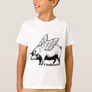 I Believe - If Pigs Could Fly T-Shirt
