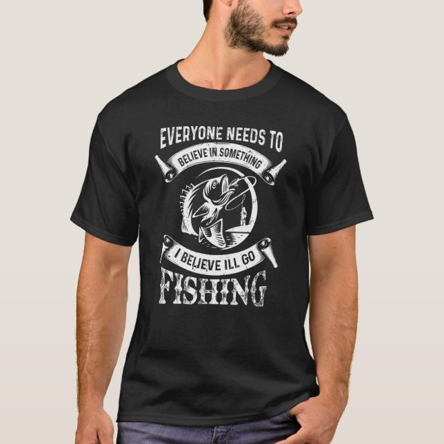I Believe I'll Go Fishing Cute Fishing With Dad Ba T-Shirt (Front)