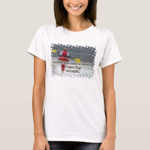 I BELIEVE I'LL GO KAYAKING MOTTO T-Shirt