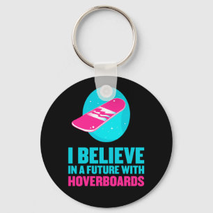 I believe in a future with hoverboards key ring