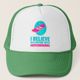 I believe in a future with hoverboards trucker hat