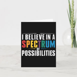 I Believe In A Spectrum Of Possibilities 1 Card