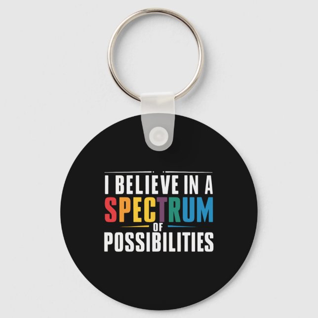 I Believe In A Spectrum Of Possibilities 1  Key Ring (Front)