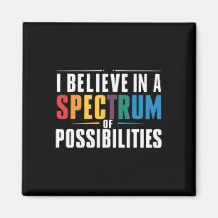 I Believe In A Spectrum Of Possibilities 1 Magnet