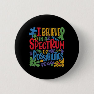 I Believe In A Spectrum Of Possibilities Autism Aw 6 Cm Round Badge