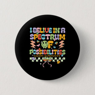 I Believe In A Spectrum Of Possibilities Autism Aw 6 Cm Round Badge
