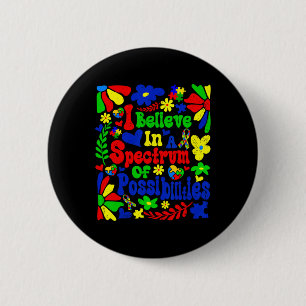 I Believe In A Spectrum Of Possibilities Autism Aw 6 Cm Round Badge