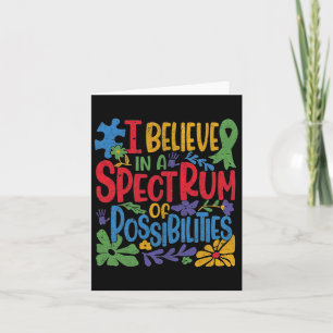 I Believe In A Spectrum Of Possibilities Autism Aw Card