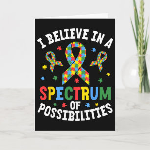 I Believe In A Spectrum Of Possibilities Autism Aw Card