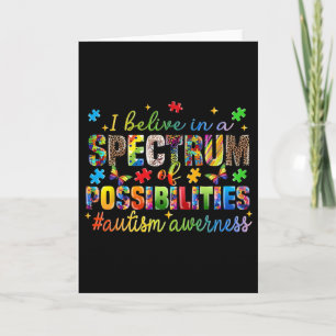 I Believe In A Spectrum Of Possibilities Autism Aw Card