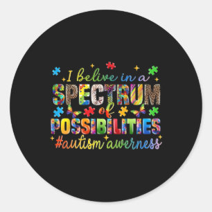 I Believe In A Spectrum Of Possibilities Autism Aw Classic Round Sticker