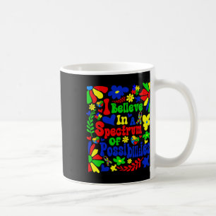 I Believe In A Spectrum Of Possibilities Autism Aw Coffee Mug