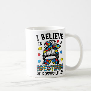 I Believe In A Spectrum Of Possibilities Autism Aw Coffee Mug