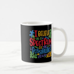 I Believe In A Spectrum Of Possibilities Autism Aw Coffee Mug