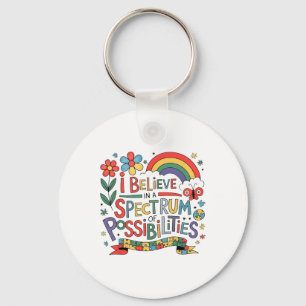 I Believe In A Spectrum Of Possibilities Autism Aw Key Ring